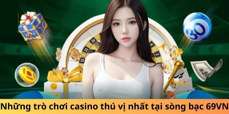 Một số tựa game casino 69VN người chơi nên trải nghiệm